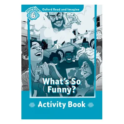 Oxford Read and Imagine 6 What´s So Funny? Activity Book Oxford University Press