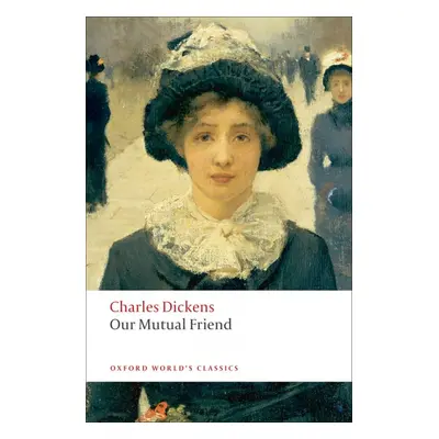 Oxford World´s Classics Our Mutual Friend Oxford University Press