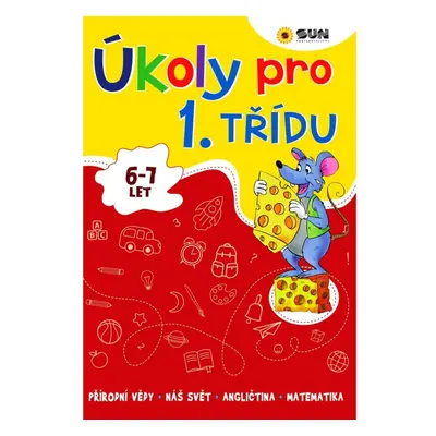 Úkoly pro 1.třídu (6 - 7 let) NAKLADATELSTVÍ SUN s.r.o.