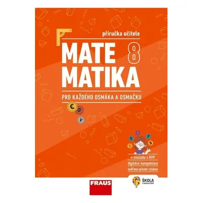 Matematika 8 pro každého osmáka a osmačku - Příručka učitele Fraus