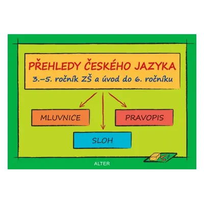 PŘEHLEDY ČESKÉHO JAZYKA 3.-5.r. ZŠ a úvod do 6.r. Alter