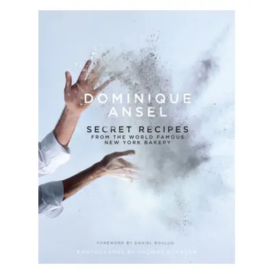 Dominique Ansel: Secret Recipes from the World Famous New York Bakery nezadán