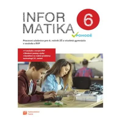 Informatika v pohodě 6 - pracovní učebnice TAKTIK International s.r.o., organizační složka