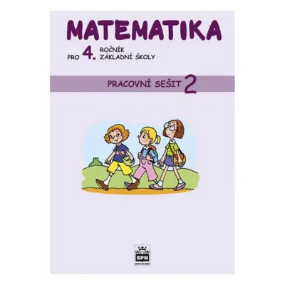 Matematika pro 4. ročník základní školy Pracovní sešit 2 SPN - pedagog. nakladatelství