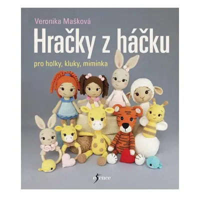 Hračky z háčku pro holky, kluky, miminka Euromedia Group, a.s.