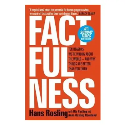 Factfulness, Ten Reasons We're Wrong About The World - And Why Things Are Better Than You Think 