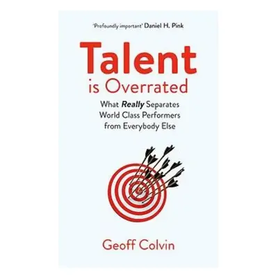 Talent is Overrated 2nd Edition, What Really Separates World-Class Performers from Everybody Els