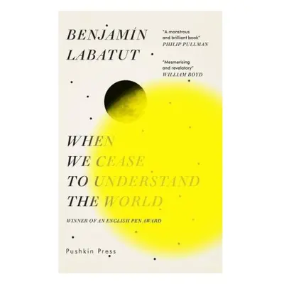 When We Cease to Understand the World Pushkin Press