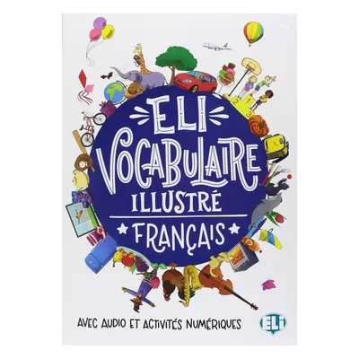 Eli Vocabulaire Illustré with downloadable games and activities NEW EDITION ELI