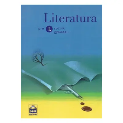 Literatura pro 1. ročník gymnázií - 2. vydání SPN - pedagog. nakladatelství