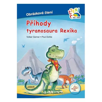 Příhody tyranosaura Rexíka - Obrázkové čtení Nakladatelství JUNIOR s. r. o.