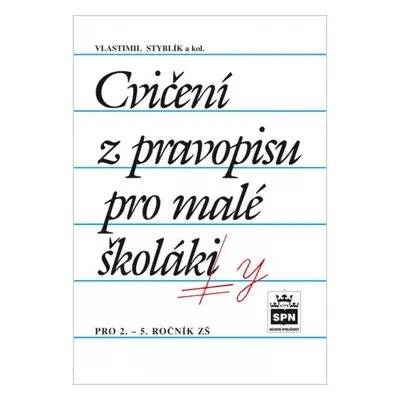 Cvičení z pravopisu pro malé školáky SPN - pedagog. nakladatelství