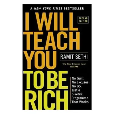 I Will Teach You To Be Rich (2nd Edition), No guilt, no excuses - just a 6-week programme that w