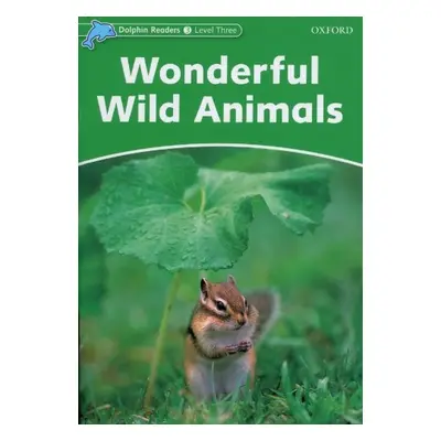 Dolphin Readers Level 3 Wonderful Wild Animals Oxford University Press