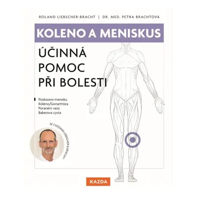 Koleno a meniskus - Účinná pomoc při bolesti Kazda Václav