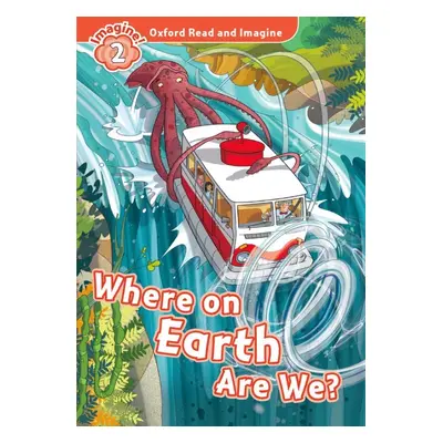 Oxford Read and Imagine 2 Where on Earth Are We? Oxford University Press