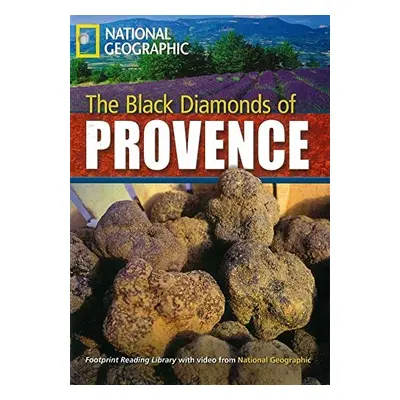 FOOTPRINT READING LIBRARY: LEVEL 2200: THE BLACK DIAMONDS OF PROVENCE (BRE) National Geographic 