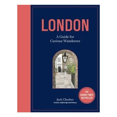 London: A Guide for Curious Wanderers, THE SUNDAY TIMES BESTSELLER Quarto Publishing PLC