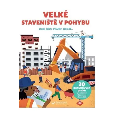 Velké staveniště v pohybu Svojtka & Co. s. r. o.