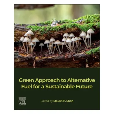 Green Approach to Alternative Fuel for a Sustainable Future Elsevier