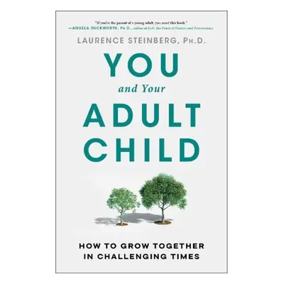 You and Your Adult Child, How to Grow Together in Challenging Times Simon & Schuster