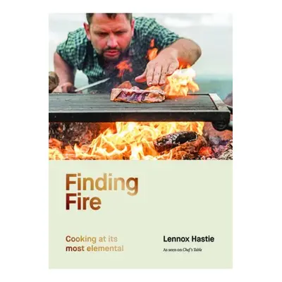 Finding Fire, Cooking at its most elemental Hardie Grant Books