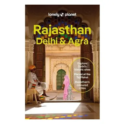 Lonely Planet Rajasthan, Delhi a Agra Lonely Planet Global Limited