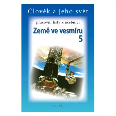 PRACOVNÍ LISTY k učebnici ZEMĚ VE VESMÍRU 5 (092163) Alter