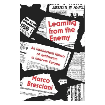 Learning from the Enemy, An Intellectual History of Antifascism in Interwar Europe Verso Books