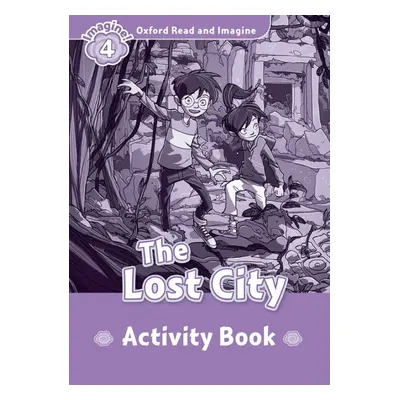 Oxford Read and Imagine 4 The Lost City Activity Book Oxford University Press