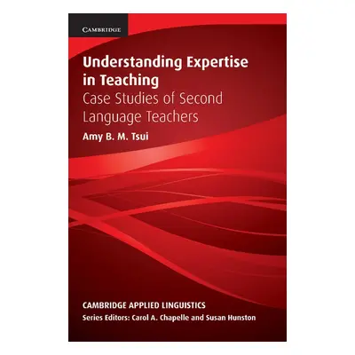 Understanding Expertise in Teaching Cambridge University Press