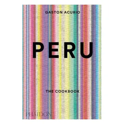 Peru, The Cookbook Phaidon Press Ltd