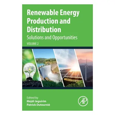 Renewable Energy Production and Distribution Volume 2, Solutions and Opportunities Elsevier