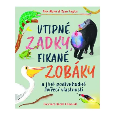 Vtipné zadky, fikané zobáky a jiné podivuhodné zvířecí vlastnosti DOBROVSKÝ s.r.o.