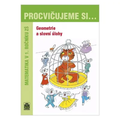 Procvičujeme si - Geometrie a slovní úlohy 1. ročník SPN - pedagog. nakladatelství