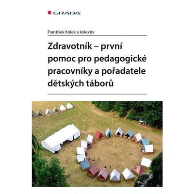 Zdravotník - první pomoc pro pedagogické pracovníky a pořadatele dětských táborů GRADA Publishin