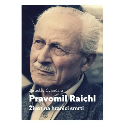 Pravomil Raichl - Život na hranici smrti Toužimský & Moravec