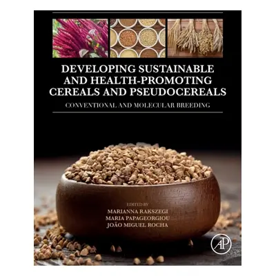 Developing Sustainable and Health Promoting Cereals and Pseudocereals, Conventional and Molecula