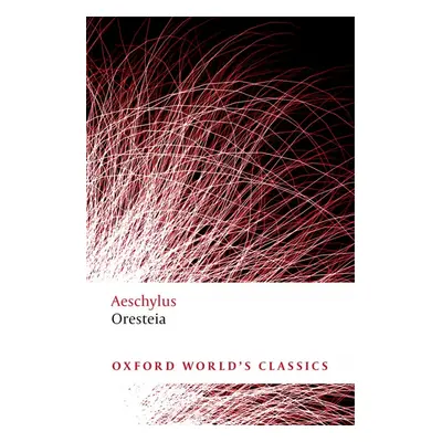 Oxford World´s Classics - Classical Literature Oresteia Oxford University Press