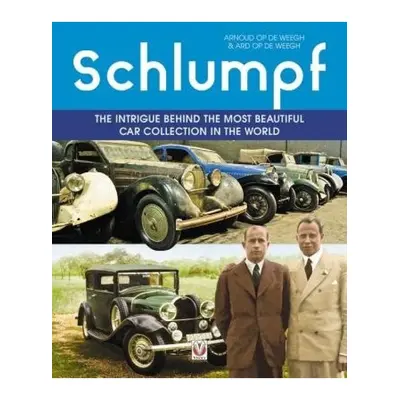 Schlumpf - The intrigue behind the most beautiful car collection in the world Veloce Publishing 