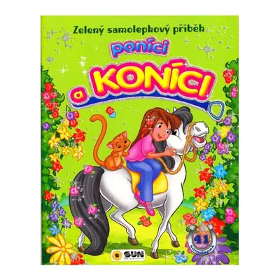 Zelený samolepkový příběh - Poníci a koníci NAKLADATELSTVÍ SUN s.r.o.