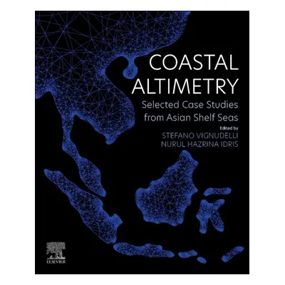 Coastal Altimetry, Selected Case Studies from Asian Shelf Seas Elsevier