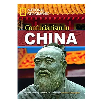 FOOTPRINT READING LIBRARY: LEVEL 1900: CONFUCIANISM IN CHINA (BRE) National Geographic learning