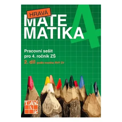 Hravá matematika 4 - pracovní sešit 2.díl TAKTIK International, s.r.o