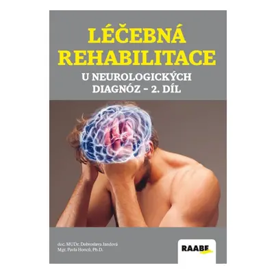 Léčebná rehabilitace u neurologických diagnóz - 2. díl Nakladatelství Dr. Josef Raabe, s.r.o.