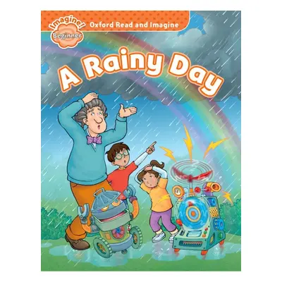 Oxford Read and Imagine Beginner A Rainy Day Oxford University Press