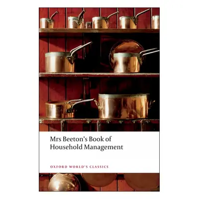 Oxford World´s Classics - Biography Mrs Beeton´s Book of Household Management (Abridged edition)