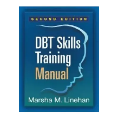 DBT Skills Training Manual, Second Edition, Available separately: DBT Skills Training Handouts a