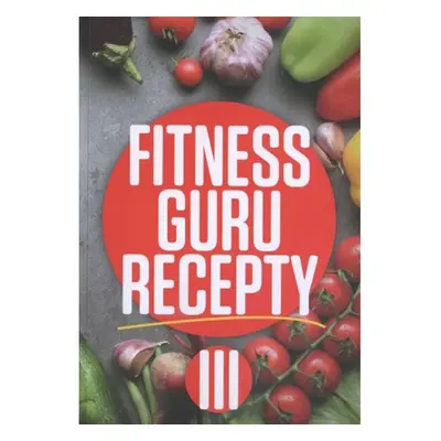 Fitness guru recepty III. PARTNER TECHNIC, spol. s.r.o.