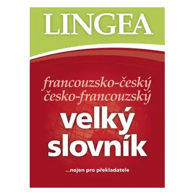 Francouzsko-český česko-francouzský velký slovník 2. vydání Lingea